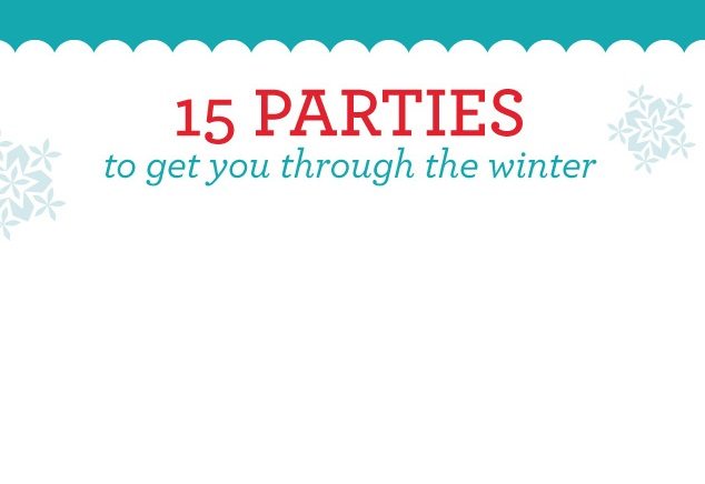15 Parties to Get You Through the Winter